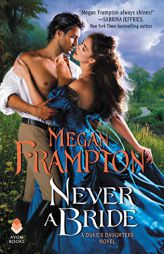 Never a Bride: A Duke's Daughters Novel by Megan Frampton Paperback Book