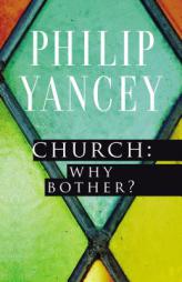 Church: Why Bother? by Philip Yancey Paperback Book