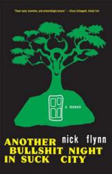 Another Bullshit Night in Suck City: A Memoir by Nick Flynn Paperback Book