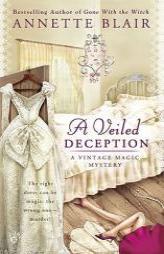 A Veiled Deception (A Vintage Magic Mystery) by Annette Blair Paperback Book