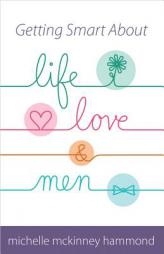 Getting Smart about Life, Love, and Men by  Paperback Book