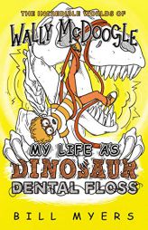 My Life as Dinosaur Dental Floss (The Incredible Worlds of Wally McDoogle) by Bill Myers Paperback Book