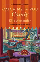Catch Me If You Candy: A Bakeshop Mystery (A Bakeshop Mystery, 17) by Ellie Alexander Paperback Book