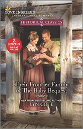 Their Frontier Family & The Baby Bequest (Love Inspired Historical Classics) by Lyn Cote Paperback Book