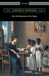 The MIS-Education of the Negro by Carter G. Woodson Paperback Book