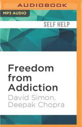 Freedom from Addiction: The Chopra Center Method for Overcoming Destructive Habits by David Simon Paperback Book