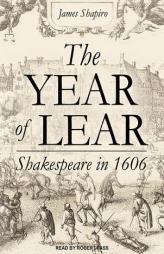 The Year of Lear: Shakespeare in 1606 by James Shapiro Paperback Book