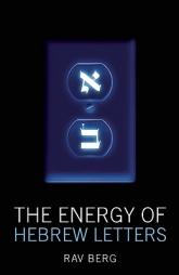 The Energy of Hebrew Letters: The Quantum Story of the Original Alphabet by Rav P. S. Berg Paperback Book
