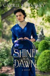 Shine Like the Dawn by Carrie Turansky Paperback Book