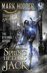 The Strange Affair of Spring Heeled Jack (Burton & Swinburne) by Mark Hodder Paperback Book