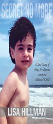 Secret No More: A True Story of Hope for Parents with an Addicted Child by Lisa Hillman Paperback Book