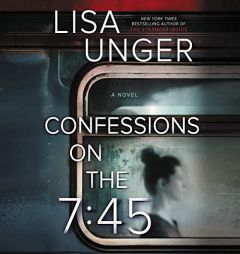 Confessions on the 7:45: A Novel by Lisa Unger Paperback Book