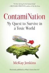 Contamination: My Quest to Survive in a Toxic World by McKay Jenkins Paperback Book
