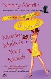 Murder Melts in Your Mouth: A Blackbird Sisters Mystery by Nancy Martin Paperback Book