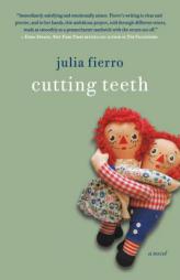 Cutting Teeth: A Novel by Julia Fierro Paperback Book
