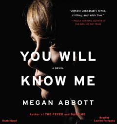 You Will Know Me: A Novel by Megan Abbott Paperback Book