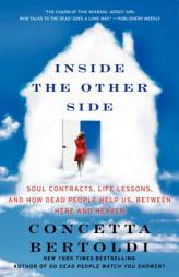 Inside the Other Side: Soul Contracts, Life Lessons, and How Dead People Help Us, Between Here and Heaven by Concetta Bertoldi Paperback Book