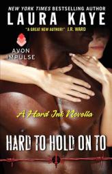 Hard to Hold On To: A Hard Ink Novella by Laura Kaye Paperback Book