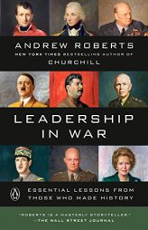 Leadership in War: Essential Lessons from Those Who Made History by Andrew Roberts Paperback Book
