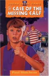 The Case of the Missing Calf (Sugar Creek Gang Series) by Paul Hutchens Paperback Book