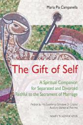 The Gift of Self: A Spiritual Companion for Separated and Divorced Faithful to the Sacrament of Marriage by Maria Pia Campanella Paperback Book