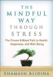 The Mindful Way Through Stress: The Proven 8-Week Path to Health, Happiness, and Well-Being by Shamash Alidina Paperback Book