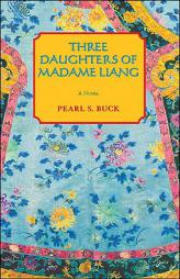 Three Daughters of Madame Liang (Buck, Pearl S. Oriental Novels of Pearl S. Buck, 4th,) by Pearl S. Buck Paperback Book