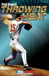 Throwing Heat (Fred Bowen Sports Stories) by Fred Bowen Paperback Book