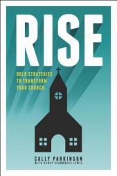 Rise: Bold Strategies to Transform Your Church by Cally Parkinson Paperback Book