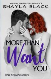 More Than Want You (More Than Words) (Volume 1) by Shayla Black Paperback Book