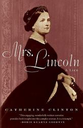 Mrs. Lincoln: A Life by Catherine Clinton Paperback Book