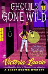 Ghouls Gone Wild (Ghost Hunter Mysteries, No. 4) by Victoria Laurie Paperback Book