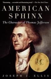 American Sphinx: The Character of Thomas Jefferson by Joseph J. Ellis Paperback Book