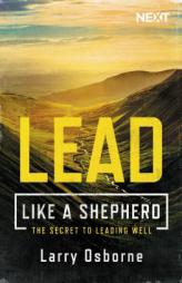 Leading Well: A Shepherd S Guide to Leading Well by Larry Osborne Paperback Book