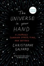 The Universe in Your Hand: A Journey Through Space, Time, and Beyond by Christophe Galfard Paperback Book