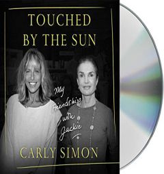 Touched by the Sun: My Friendship with Jackie by Carly Simon Paperback Book