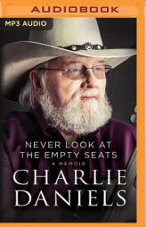 Never Look at the Empty Seats by Charlie Daniels Paperback Book