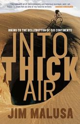 Into Thick Air: Biking to the Bellybutton of Six Continents by Jim Malusa Paperback Book