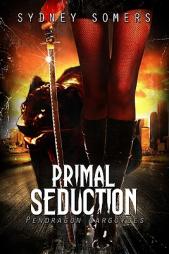 Primal Seduction (Pendragon Gargoyles) by Sydney Somers Paperback Book