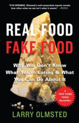 Real Food/Fake Food: Why You Don't Know What You're Eating and What You Can Do about It by Larry Olmsted Paperback Book
