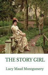 The Story Girl: A novel by L. M. Montgomery narrating the adventures of a group of young cousins and their friends in a rural community on Prince Edwa by Lucy Maud Montgomery Paperback Book