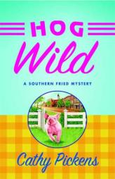 Hog Wild (Southern Fried Mysteries featuring Avery Andrews) by Cathy Pickens Paperback Book