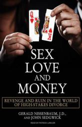 Sex, Love, and Money: Revenge and Ruin in the World of High-Stakes Divorce by Gerald Nissenbaum Paperback Book