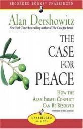 The Case for Peace: How the Arab-Israeli Conflict Can Be Resolved by Alan Dershowitz Paperback Book
