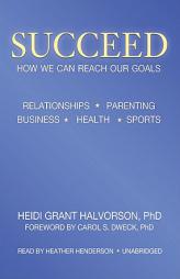 Succeed: How We Can Reach Our Goals by Heidi Grant Halvorson Paperback Book