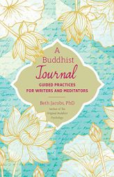 A Buddhist Journal: Guided Writing for Improving Your Buddhist Practice by Beth Jacobs Paperback Book