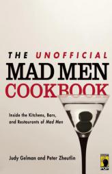 The Unofficial Mad Men Cookbook: Dine Like Draper and Drink Like Sterling: Recipes to Satisfy a Mad Men Appetite by Judy Gelman Paperback Book