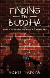 Finding the Buddha: A dark story of genius, friendship, and stand-up comedy by Eddie Tafoya Paperback Book