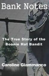 Bank Notes: The True Story of the Boonie Hat Bandit by Caroline Giammanco Paperback Book