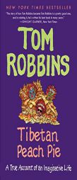 Tibetan Peach Pie: A True Account of an Imaginative Life by Tom Robbins Paperback Book